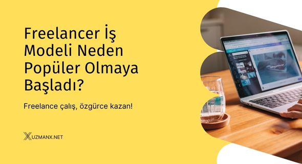 Freelancer İş Modeli Neden Popüler Olmaya Başladı?