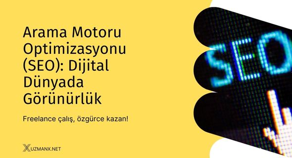Arama Motoru Optimizasyonu (SEO): Dijital Dünyada Görünürlük
