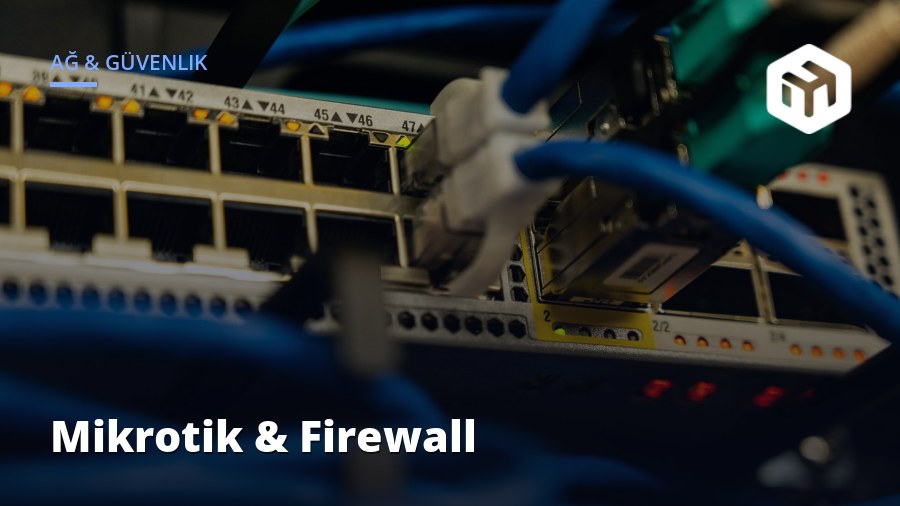 Mikrotik RouterOS Yapılandırma ve Firewall