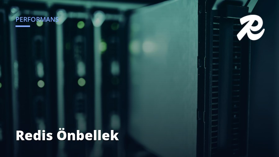 Redis Önbellek ve Performans