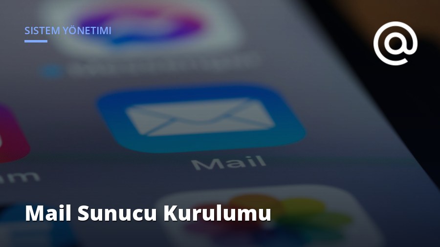 Postfix & Dovecot Mail Sunucu Kurulumu